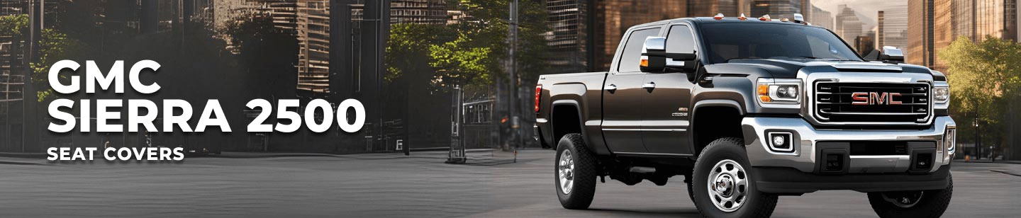 GMC SIERRA 2500 SEAT COVERS GMC SIERRA 2500 SEAT COVERS